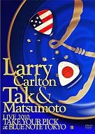 Larry Carlton ＆ Tak Matsumoto / LIVE 2010 ”TAKE YOUR PICK”at BLUE NOTE TOKYO