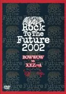 Rock To The Future 2002 BOWWOW vs X.Y.Z.→A
