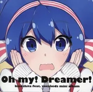 Oh my! Dreamer! kinoshita feat. vocaloids mini album / colorfulworks