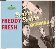 FREDDY FRESH / BADDER BADDER SCHWING[輸入盤]