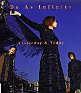 Do As Infinity / Yesterday ＆ Today