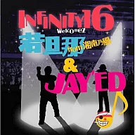 INFINITY 16 welcomez 若旦那 from 湘南乃風 ＆ JAY’ED / 伝えたい事がこんなにあるのに