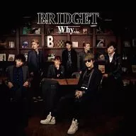 BRIDGET / Why...