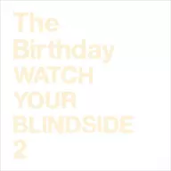 The Birthday / WATCH YOUR BLINDSIDE 2