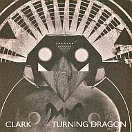 CLARK / Turning Dragons