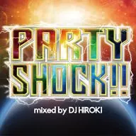 DJ HIROKI / PARTY SHOCK!! mixed by DJ HIROKI