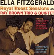 エラ・フィッツジェラルド / ROYAL ROOST SESSIONS WITH RAY BROWN TRIO ＆ QUINTET