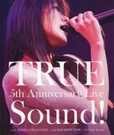TRUE / TRUE 5th Anniversary Live Sound! vol.1～3