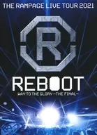 THE RAMPAGE from EXILE TRIBE / THE RAMPAGE LIVE TOUR 2021”REBOOT”-WAY TO THE GLORY-THE FINAL